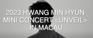 2023 HWANG MIN HYUN MINI CONCERT IN MACAU